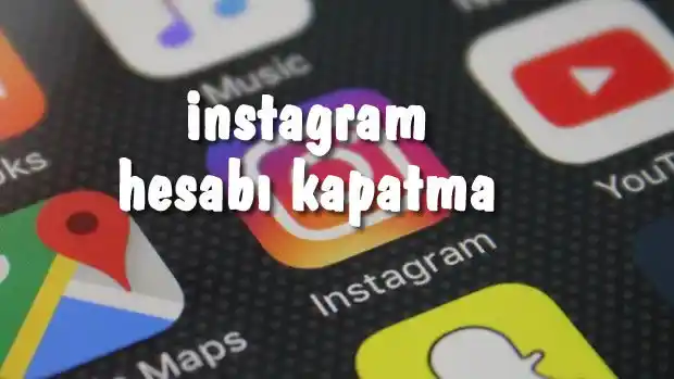 instagram hesabı kapatma