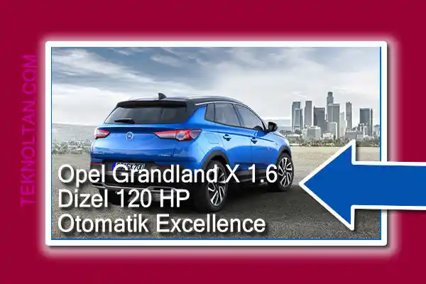 Opel Grandland X 1.6 Dizel 120 HP Otomatik Excellence
