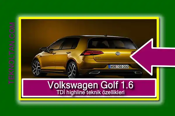 Volkswagen Golf 1.6 TDİ highline teknik özellikleri