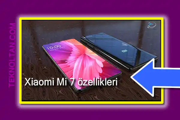 Xiaomi Mi 7 özellikleri