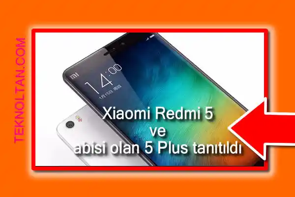 Xiaomi Redmi 5 ve abisi olan 5 Plus tanıtıldı