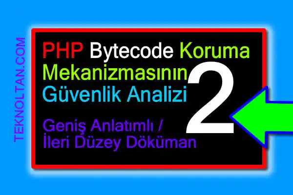 PHP Bytecode Koruma Mekanizmasının Güvenlik Analizi 2 - Teknoltan.com