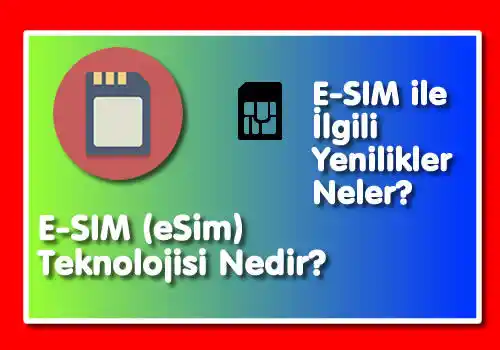 E-SIM ile İlgili Yenilikler Neler?