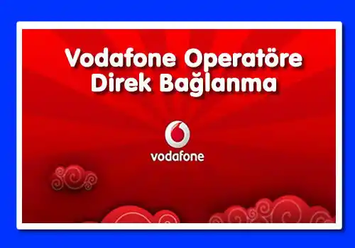 Vodafone Operatöre Direk Bağlanma