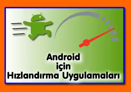 Android için Hızlandırma Uygulamaları